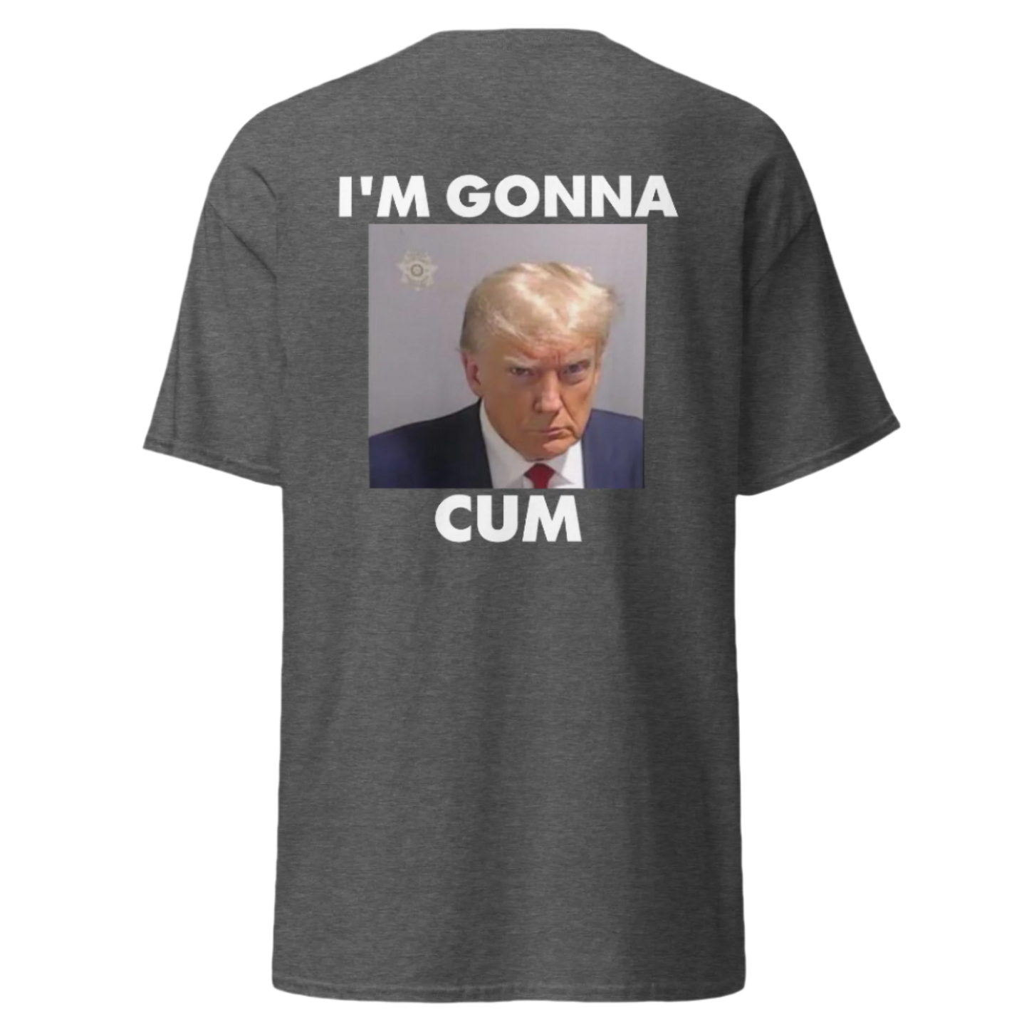 I'M GONNA CUM T-Shirt