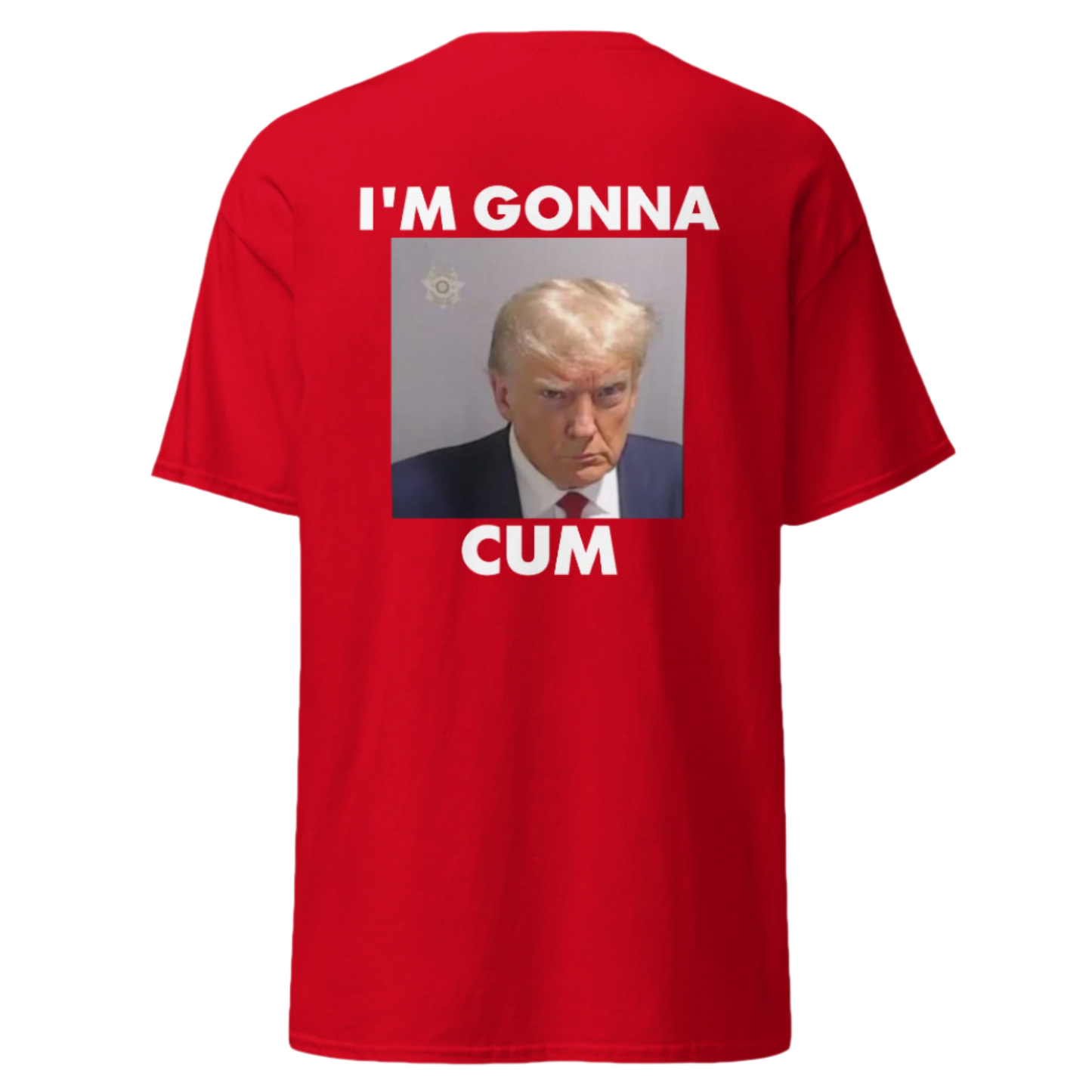 I'M GONNA CUM T-Shirt